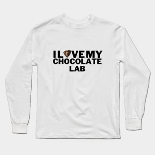 I love my chocolate lab Long Sleeve T-Shirt